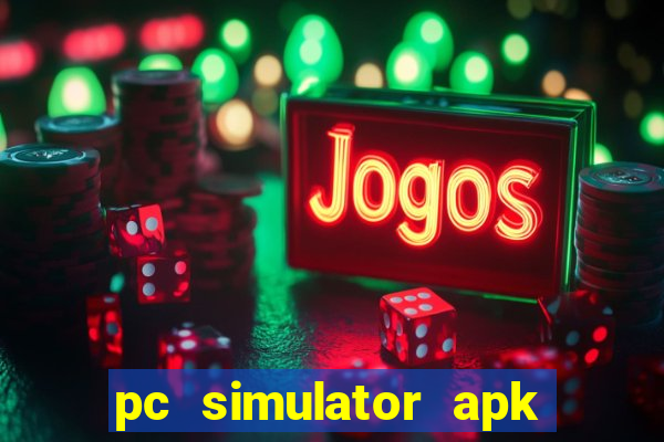 pc simulator apk dinheiro infinito